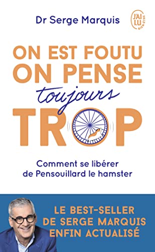 On Est Foutu On Pense Toujours Trop - Comment Se Liberer De Pensouillard Le Hamster: Comment se libérer de Pensouillard le hamster von J'ai Lu