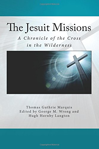 The Jesuit Missions: A Chronicle of the Cross in the Wilderness von CreateSpace Independent Publishing Platform