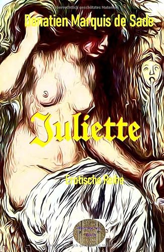 Illustrierte Erotische Literatur / Juliette oder die Wonne des Lasters: Oder die Wonne des Lasters