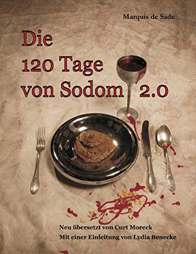 Die 120 Tage von Sodom 2.0: Neu übersetzt von Curt Moreck. Mit einer Einleitung von Lydia Benecke. (Edition Gothiclassics) von Schulten Frank