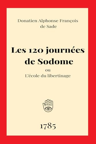 Les 120 journées de Sodome: ou L’école du libertinage du divin Marquis de Sade von Independently published