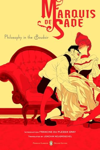 Philosophy in the Boudoir: Or, The Immoral Mentors (Penguin Classics Deluxe Edition)