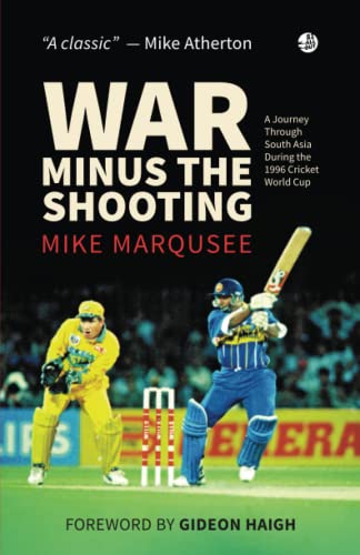 War Minus The Shooting: A journey through South Asia during the 1996 Cricket World Cup von Independently published
