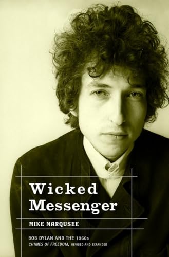 Wicked Messenger: Bob Dylan and the 1960s; Chimes of Freedom, revised and expanded von Seven Stories Press
