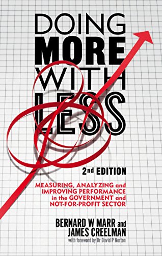 Doing More with Less 2nd edition: Measuring, Analyzing and Improving Performance in the Not-For-Profit and Government Sectors