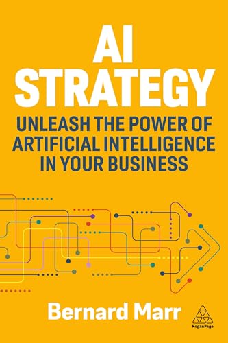 AI Strategy: Unleash the Power of Artificial Intelligence in Your Business von Kogan Page