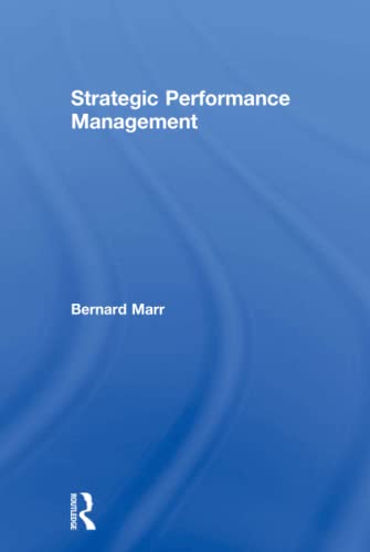Strategic Performance Management: Leveraging and measuring your intangible value drivers von Routledge