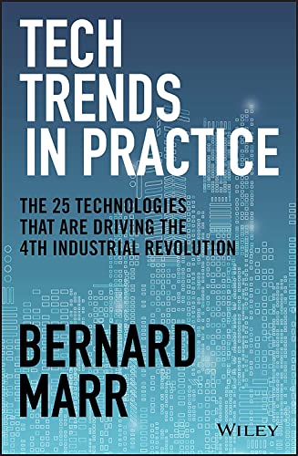 Tech Trends in Practice: The 25 Technologies That Are Driving the 4th Industrial Revolution Tech Trends in Practice: The 25 Technologies That Are Driving the 4th Industrial Revolution