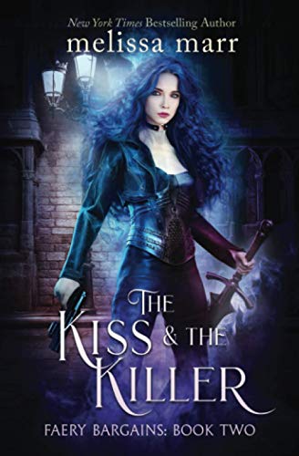 The Kiss & The Killer (Faery Bargains, Band 2) von Melissa Marr