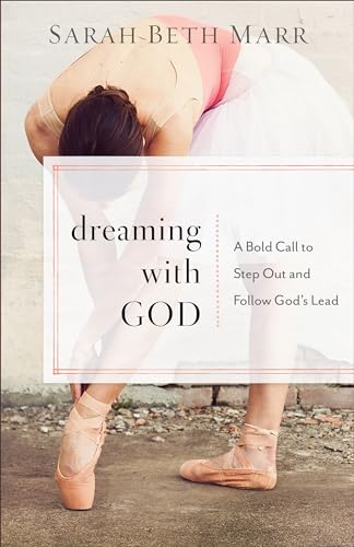 Dreaming with God: A Bold Call to Step Out and Follow God's Lead von Baker Books