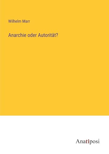 Anarchie oder Autorität? von Anatiposi Verlag