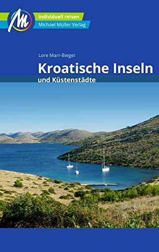 Kroatische Inseln und Küstenstädte Reiseführer Michael Müller Verlag: Individuell reisen mit vielen praktischen Tipps (MM-Reisen)