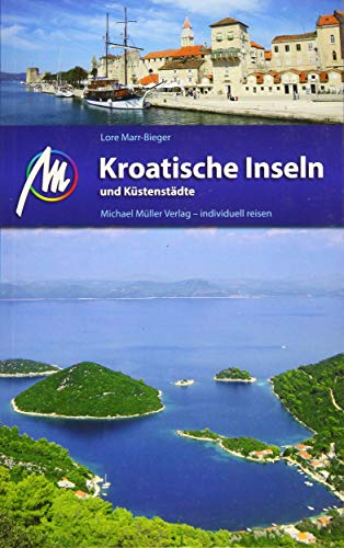 Kroatische Inseln und Küstenstädte: Reiseführer mit vielen parktischen Tipps