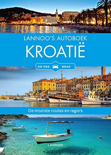Lannoo's Autoboek - Kroatië on the road: de mooiste routes en regio's von Lannoo
