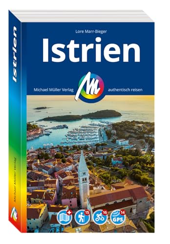 MICHAEL MÜLLER REISEFÜHRER Istrien: 100% authentisch, aktuell und vor Ort recherchiert. (MM-Reisen) von Michael Müller Verlag