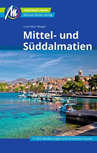 Mittel- und Süddalmatien Reiseführer Michael Müller Verlag: Individuell reisen mit vielen praktischen Tipps (MM-Reisen)