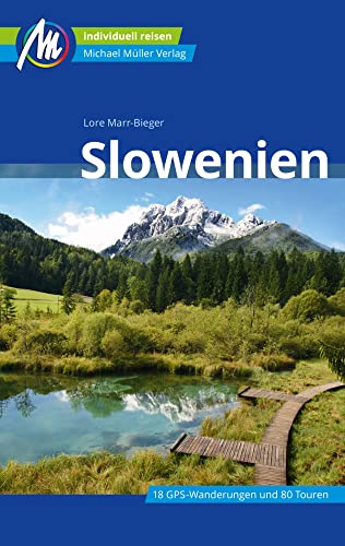 Slowenien Reiseführer Michael Müller Verlag: Individuell reisen mit vielen praktischen Tipps (MM-Reisen) von Müller, Michael GmbH