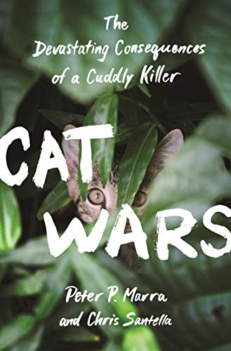 Cat Wars: The Devastating Consequences of a Cuddly Killer von Princeton University Press