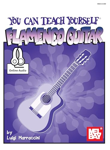 You Can Teach Yourself Flamenco Guitar: With Online Audio von Mel Bay Publications, Inc.