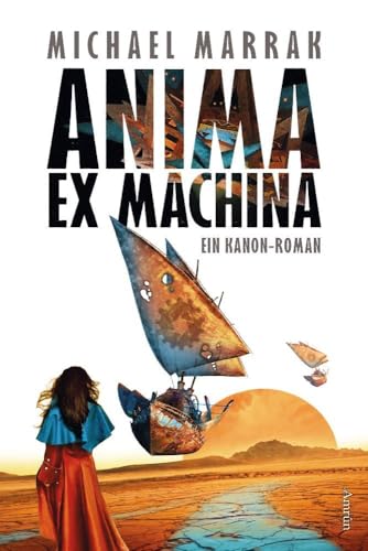 Anima ex machina: Ein Kanon-Roman Anima ex machina: Ein Kanon-Roman von Amrun Verlag