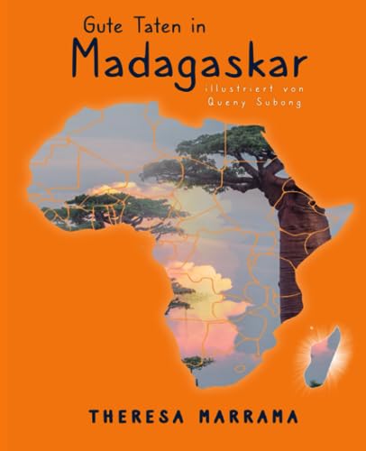 Gute Taten in Madagaskar Gute Taten in Madagaskar von Theresa Marrama