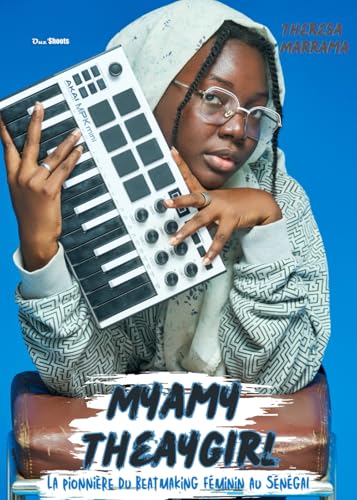 Myamy TheAyGirl : La pionnière du beatmaking féminin au Sénégal Myamy TheAyGirl : La pionnière du beatmaking féminin au Sénégal von Theresa Marrama