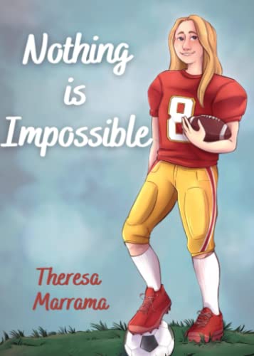 Nothing is Impossible Nothing is Impossible von Theresa Marrama