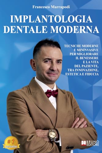 Implantologia Dentale Moderna: Tecniche Moderne E Mininvasive Per Migliorare Il Benessere E La Vita Del Paziente, Tra Innovazione, Estetica E Fiducia Implantologia Dentale Moderna: Tecniche Moderne E Mininvasive Per Migliorare Il Benessere E La Vita Del Paziente, Tra Innovazione, Estetica E Fiducia von Bruno Editore