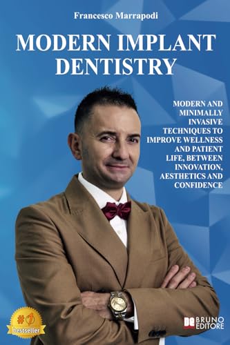 Modern Implant Dentistry: Modern And Minimally Invasive Techniques To Improve Wellness And Patient Life, Between Innovation, Aesthetics And Confidence Modern Implant Dentistry: Modern And Minimally Invasive Techniques To Improve Wellness And Patient Life, Between Innovation, Aesthetics And Confidence von Bruno Editore