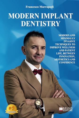 Modern Implant Dentistry: Modern And Minimally Invasive Techniques To Improve Wellness And Patient Life, Between Innovation, Aesthetics And Confidence von Bruno Editore