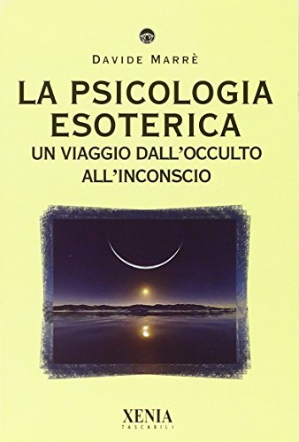 La psicologia esoterica. Un viaggio dall'occulto all'inconscio (I tascabili)