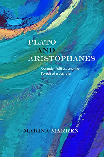 Plato and Aristophanes: Comedy, Politics, and the Pursuit of a Just Life (Rereading Ancient Philosophy) von Northwestern