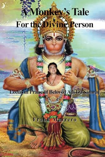 A Monkey’s Tale For the Divine Person: Leelas in Praise of My Beloved Adi Da von Staten House