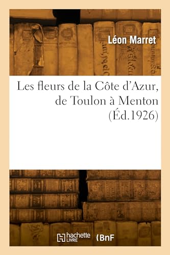 Les fleurs de la Côte d'Azur, de Toulon à Menton von HACHETTE BNF