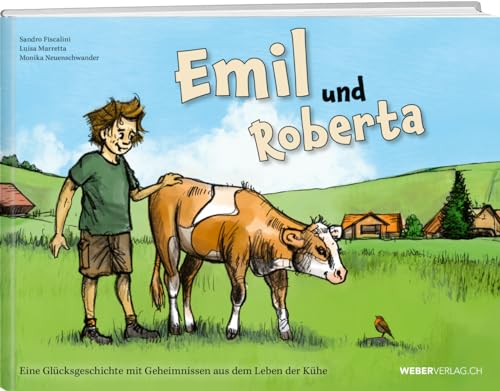 Emil und Roberta: Eine Glücksgeschichte mit Geheimnissen aus dem Leben der Kühe Emil und Roberta: Eine Glücksgeschichte mit Geheimnissen aus dem Leben der Kühe von Weber Verlag