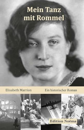 Mein Tanz mit Rommel: Ein historischer Roman (Edition Noema)