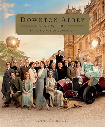 Downton Abbey: A New Era: The Official Film Companion von Weldon Owen