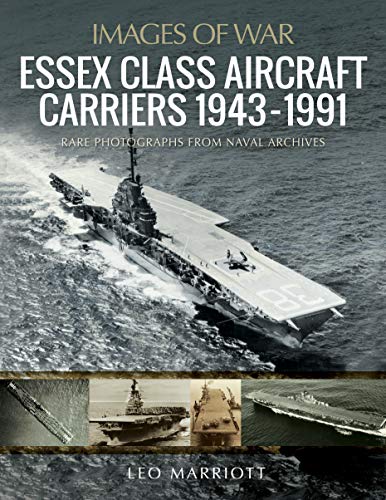 Essex Class Aircraft Carriers 1943–1991: Rare Photographs from Naval Archives (Images of War) von Pen and Sword Maritime