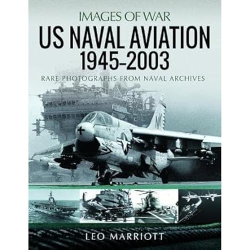 US Naval Aviation, 1945-2003: Rare Photographs from Naval Archives (Images of War)