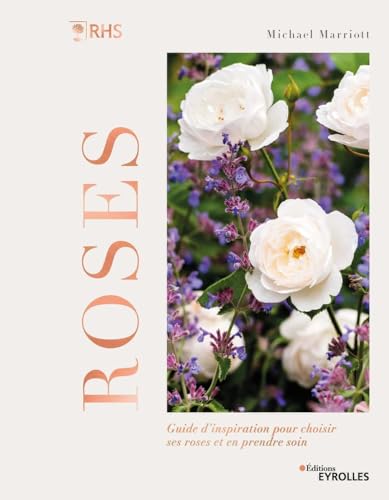 Roses - Guide d'inspiration pour choisir ses roses et en prendre soin von EYROLLES