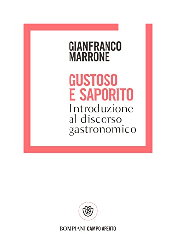 Gustoso e saporito. Introduzione al discorso gastronomico (Campo aperto) von Bompiani