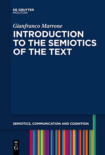 Introduction to the Semiotics of the Text (Semiotics, Communication and Cognition [SCC], 31)