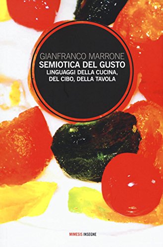 Semiotica del gusto. Linguaggi della cucina, del cibo, della tavola (Insegne) von INSEGNE