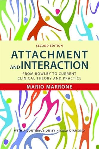 Attachment and Interaction: From Bowlby to Current Clinical Theory and Practice: From Bowlby to Current Clinical Theory and Practice Second Edition von Jessica Kingsley Publishers
