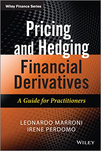 Pricing and Hedging Financial Derivatives: A Guide for Practitioners (Wiley Finance Series) von Wiley