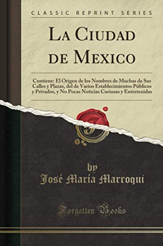 La Ciudad de Mexico (Classic Reprint) von Forgotten Books