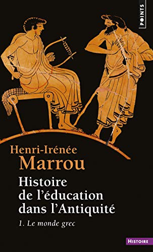 Histoire de l'éducation dans l'Antiquité, tome 1: Le monde grec