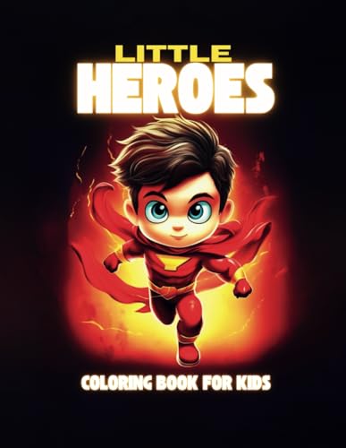 Little Heroes: A Fantastic Coloring Book for Children and Teens with 40 Inspiring Illustrations to Relax and Unleash Your Imagination: Imagination, ... Creativity and Promoting Relaxation von Independently published