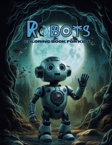 Robot Coloring Book for Kids: 40 Fun and Creative Designs for Boys and Girls Ages 4–10: Educational and Fun Activity Book to Boost Creativity and Development for Young Robot Lovers von Independently published