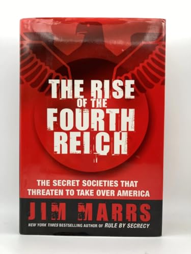 The Rise of the Fourth Reich: The Secret Societies That Threaten to Take Over America von William Morrow